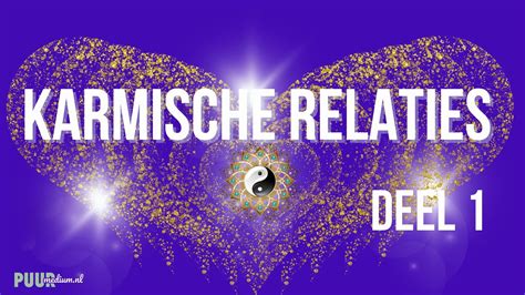 wat is een karmische relatie|KARMISCHE RELATIES